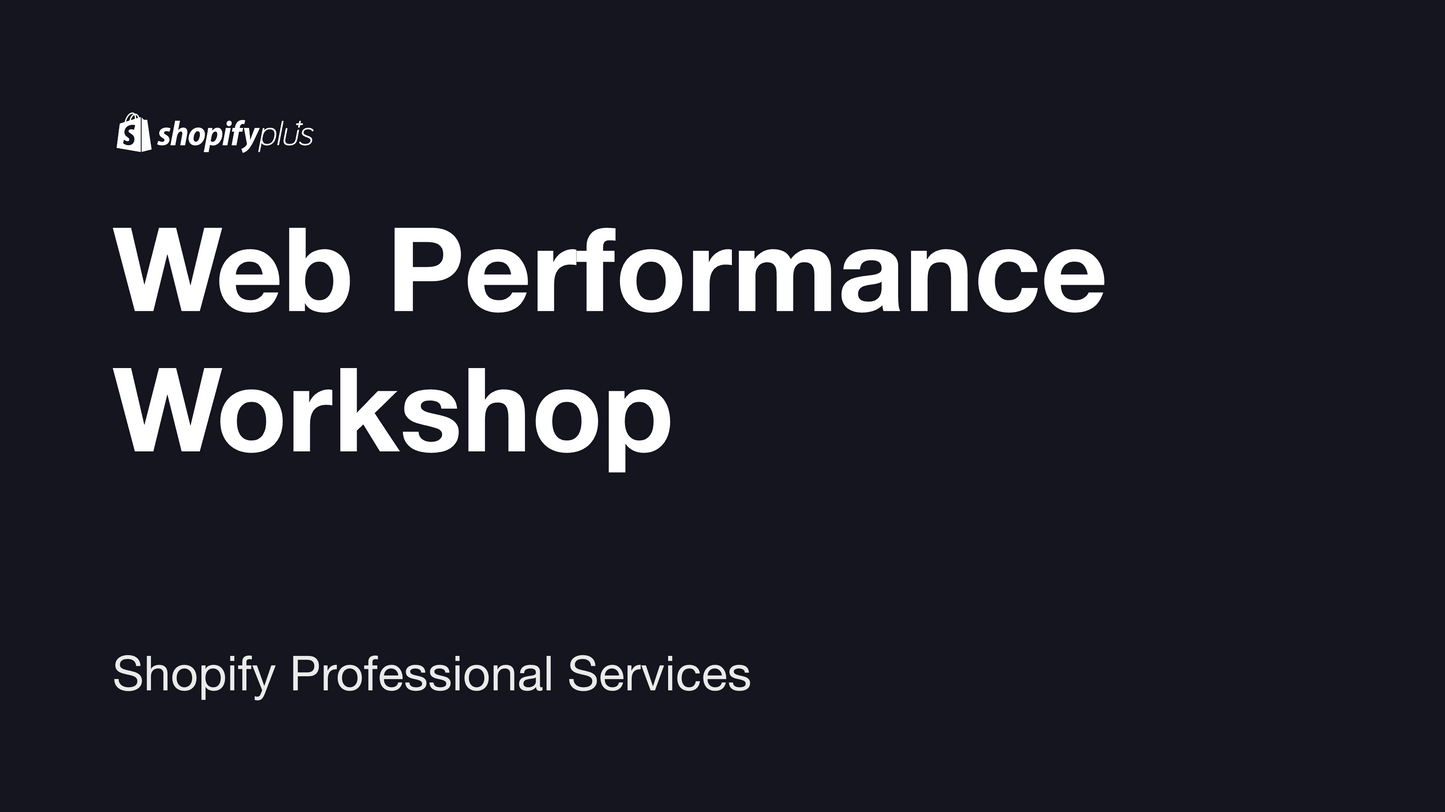 WORKSHOP: Optimizing web performance on Shopify (virtual, open enrollment)